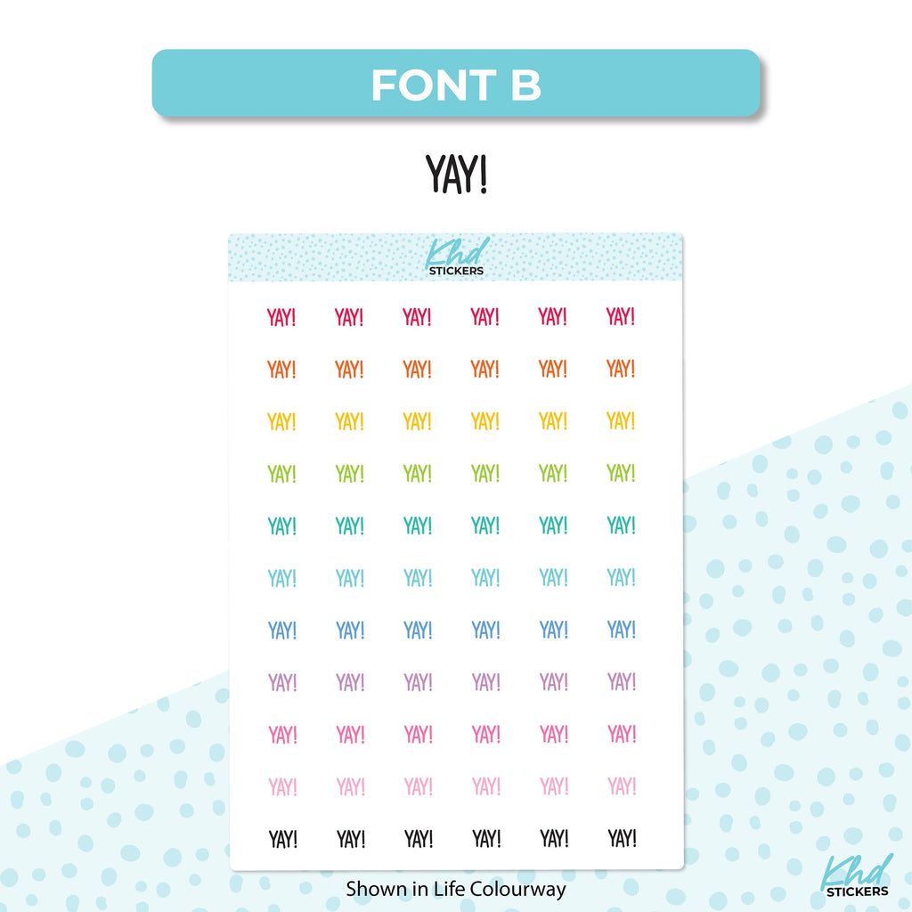Yay! Stickers, Planner Stickers, Select from 6 fonts & 2 sizes, Removable